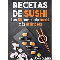 Recetas De Sushi: Las 50 recetas de sushi más deliciosas (Spanish Edition)