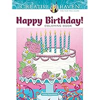 Creative Haven Happy Birthday! Coloring Book: Relax & Unwind with 31 Stress-Relieving Illustrations (Adult Coloring Books: Holidays & Celebrations)