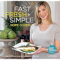 Fast Fresh + Simple: Over 100 Delicious Recipes for Entertaining and Every Day Fast Fresh + Simple: Over 100 Delicious Recipes for Entertaining and Every Day Paperback