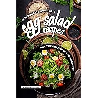 Keep Hunger at Bay with these Egg Salad Recipes: Discover 25 Amazing Egg Salad Recipes Keep Hunger at Bay with these Egg Salad Recipes: Discover 25 Amazing Egg Salad Recipes Kindle Paperback