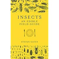 Insects: An Edible Field Guide Insects: An Edible Field Guide Hardcover Kindle