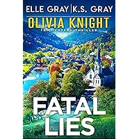 Fatal Lies (Olivia Knight FBI Mystery Thriller Book 14) Fatal Lies (Olivia Knight FBI Mystery Thriller Book 14) Kindle