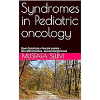 Syndromes in Pediatric oncology: Down Syndrome - Fanconi anemia - Neurofibromatosis - Ataxia telangiectasia