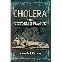Cholera: The Victorian Plague Cholera: The Victorian Plague Kindle Hardcover Paperback
