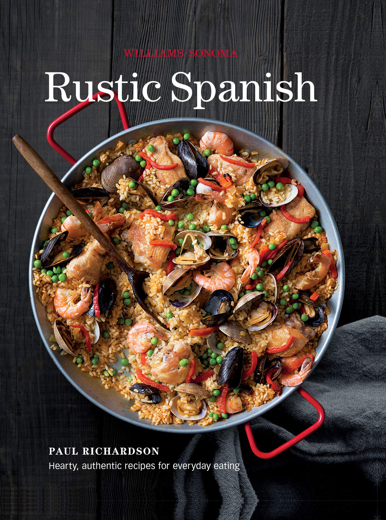 Rustic Spanish: Hearty, Authentic Recipes for Everyday Eating (Williams-Sonoma)