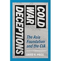 Cold War Deceptions: The Asia Foundation and the CIA Cold War Deceptions: The Asia Foundation and the CIA Paperback Kindle