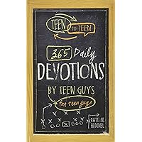 Teen to Teen: 365 Daily Devotions by Teen Guys for Teen Guys Teen to Teen: 365 Daily Devotions by Teen Guys for Teen Guys Hardcover Kindle Paperback