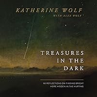 Treasures in the Dark: 90 Reflections on Finding Bright Hope Hidden in the Hurting Treasures in the Dark: 90 Reflections on Finding Bright Hope Hidden in the Hurting Hardcover Audible Audiobook Kindle