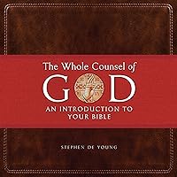 The Whole Counsel of God: An Introduction to Your Bible The Whole Counsel of God: An Introduction to Your Bible Audible Audiobook Paperback Kindle