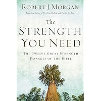 The Strength You Need: The Twelve Great Strength Passages of the Bible The Strength You Need: The Twelve Great Strength Passages of the Bible Paperback Audible Audiobook Kindle Hardcover