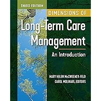 Dimensions of Long-Term Care Management: An Introduction, Third Edition Dimensions of Long-Term Care Management: An Introduction, Third Edition Kindle Paperback