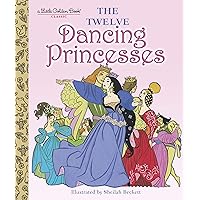 The Twelve Dancing Princesses (Little Golden Book) The Twelve Dancing Princesses (Little Golden Book) Kindle Hardcover
