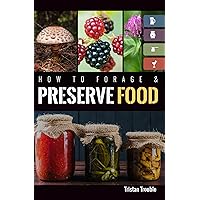 How to Forage & Preserve Food How to Forage & Preserve Food Kindle Paperback