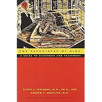 The Psychiatry of AIDS: A Guide to Diagnosis and Treatment The Psychiatry of AIDS: A Guide to Diagnosis and Treatment Paperback Mass Market Paperback