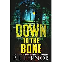 Down to the Bone (An Allie Down Mystery Thriller Book 6) Down to the Bone (An Allie Down Mystery Thriller Book 6) Kindle