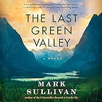 The Last Green Valley: A Novel The Last Green Valley: A Novel Audible Audiobook Paperback Kindle Hardcover Audio CD