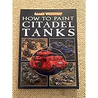 How to Paint Citadel Tanks How to Paint Citadel Tanks Paperback