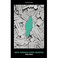 Why Women Need Quotas: (Provocations) Why Women Need Quotas: (Provocations) Kindle Hardcover