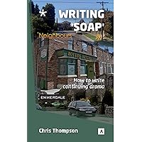 Writing Soap: How to write Popular Continuing Drama Writing Soap: How to write Popular Continuing Drama Kindle Paperback
