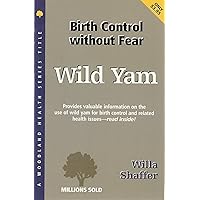 Wild Yam: Birth Control Without Fear Wild Yam: Birth Control Without Fear Paperback