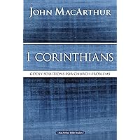 1 Corinthians: Godly Solutions for Church Problems (MacArthur Bible Studies) 1 Corinthians: Godly Solutions for Church Problems (MacArthur Bible Studies) Paperback Kindle Hardcover