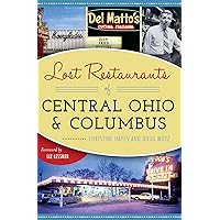 Lost Restaurants of Central Ohio and Columbus (American Palate) Lost Restaurants of Central Ohio and Columbus (American Palate) Kindle Hardcover Paperback