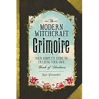 The Modern Witchcraft Grimoire: Your Complete Guide to Creating Your Own Book of Shadows (Modern Witchcraft Magic, Spells, Rituals) The Modern Witchcraft Grimoire: Your Complete Guide to Creating Your Own Book of Shadows (Modern Witchcraft Magic, Spells, Rituals) Hardcover Kindle