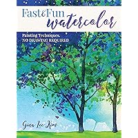 Fast and Fun Watercolor: Painting Techniques, No Drawing Required! Fast and Fun Watercolor: Painting Techniques, No Drawing Required! Paperback Kindle