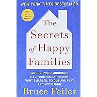 The Secrets of Happy Families: Improve Your Mornings, Tell Your Family History, Fight Smarter, Go Out and Play, and Much More The Secrets of Happy Families: Improve Your Mornings, Tell Your Family History, Fight Smarter, Go Out and Play, and Much More Paperback Audible Audiobook Kindle Hardcover Mass Market Paperback Audio CD