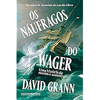 Os náufragos do Wager: Uma história de motim e assassinato (Portuguese Edition)
