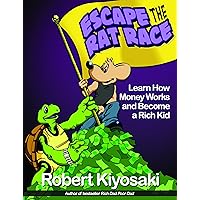 Rich Dad's Escape from the Rat Race: How To Become A Rich Kid By Following Rich Dad's Advice Rich Dad's Escape from the Rat Race: How To Become A Rich Kid By Following Rich Dad's Advice Paperback Audible Audiobook Kindle Audio CD