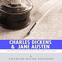 Charles Dickens & Jane Austen: The Lives and Legacies of Britain's Two Famous Novelists Charles Dickens & Jane Austen: The Lives and Legacies of Britain's Two Famous Novelists Kindle Audible Audiobook Paperback