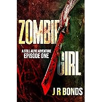 Zombie Girl: A Still Alive Adventure: Episode One Zombie Girl: A Still Alive Adventure: Episode One Kindle Paperback