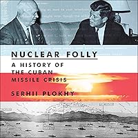 Nuclear Folly: A History of the Cuban Missile Crisis Nuclear Folly: A History of the Cuban Missile Crisis Audible Audiobook Hardcover Kindle Paperback Audio CD