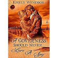 A Governess Should Never… Lure a Spy (The Governess Chronicles Book 4)
