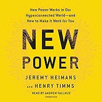 New Power: How Power Works in Our Hyperconnected World--and How to Make It Work for You New Power: How Power Works in Our Hyperconnected World--and How to Make It Work for You Paperback Audible Audiobook Kindle Hardcover Spiral-bound Audio CD