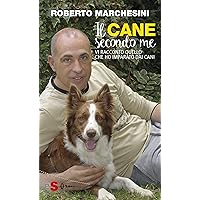 Il cane secondo me: Vi racconto quello che ho imparato dai cani (Italian Edition) Il cane secondo me: Vi racconto quello che ho imparato dai cani (Italian Edition) Kindle Paperback