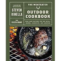 The MeatEater Outdoor Cookbook: Wild Game Recipes for the Grill, Smoker, Campstove, and Campfire The MeatEater Outdoor Cookbook: Wild Game Recipes for the Grill, Smoker, Campstove, and Campfire Hardcover Kindle