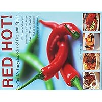 Red Hot! A Cook's Encyclopedia of Fire and Spice: With over 400 recipes from India, the Caribbean, Mexico, Africa, Thailand, and all the spiciest corners of the World. Red Hot! A Cook's Encyclopedia of Fire and Spice: With over 400 recipes from India, the Caribbean, Mexico, Africa, Thailand, and all the spiciest corners of the World. Paperback