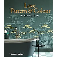 Love Pattern and Colour: The essential guide Love Pattern and Colour: The essential guide Hardcover Kindle