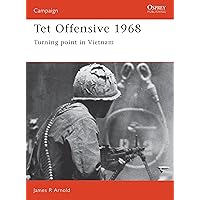 Tet Offensive 1968: Turning point in Vietnam (Campaign) Tet Offensive 1968: Turning point in Vietnam (Campaign) Paperback Kindle Hardcover