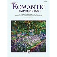 Romantic Impressions, Book 2: 8 solos in romantic style for intermediate to late intermediate pianists (Alfred's Basic Piano Library) Romantic Impressions, Book 2: 8 solos in romantic style for intermediate to late intermediate pianists (Alfred's Basic Piano Library) Paperback Kindle Edition