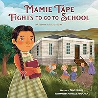 Mamie Tape Fights to Go to School: Based on a True Story Mamie Tape Fights to Go to School: Based on a True Story Hardcover Kindle
