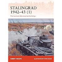 Stalingrad 1942–43 (1): The German Advance to the Volga (Campaign, 359) Stalingrad 1942–43 (1): The German Advance to the Volga (Campaign, 359) Paperback Kindle