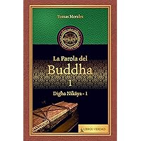 La parola del Buddha - 1: Digha Nikaya - 1 (Italian Edition) La parola del Buddha - 1: Digha Nikaya - 1 (Italian Edition) Kindle Hardcover Paperback