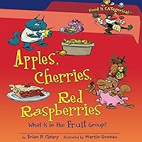 Apples, Cherries, Red Raspberries [Revised Edition]: What Is in the Fruit Group? Apples, Cherries, Red Raspberries [Revised Edition]: What Is in the Fruit Group? Audible Audiobook Library Binding Paperback