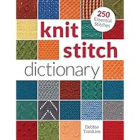 Knit Stitch Dictionary: 250 Essential Stitches Knit Stitch Dictionary: 250 Essential Stitches Paperback Kindle