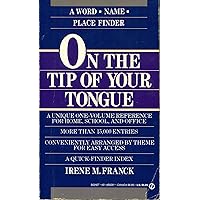 On the Tip of Your Tongue: The Word/Name/Place Finder On the Tip of Your Tongue: The Word/Name/Place Finder Paperback