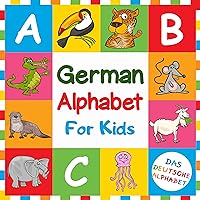 German Alphabet for Kids (das deutsche alphabet): For Kindergarten & Preschool Prep Success. To Learn the German Alphabet Letters from A to Z with Animals ... baby buch (Lift-the-Flap 1) (German Edition)