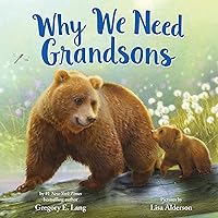 Why We Need Grandsons: Celebrate Your Special Grandson Grandparent Bond with This Heartwarming Picture Book! (Always in My Heart) Why We Need Grandsons: Celebrate Your Special Grandson Grandparent Bond with This Heartwarming Picture Book! (Always in My Heart) Hardcover Kindle